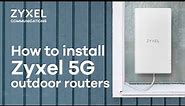 How to install Zyxel 5G outdoor routers - NR7302/NR7303 unboxing, setup, mounting