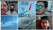 | Delhi to Ranchi Flight Vlog | DEL TO IXR | Air India ✈️ | Bablu Singh |