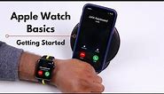 Apple Watch Basics: Getting Started - Basic Operations, Phone Calls, Messages and More!