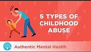5 Types Of Childhood Abuse
