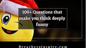 100  Questions that make you think deeply funny with answers