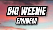 Big Weenie - Eminem (Lyrics)
