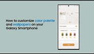 How to customize color palette and wallpapers on your Galaxy Smartphone | Samsung