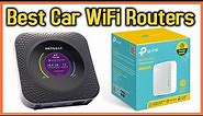 Top 5 Best Car WiFi Routers Reviews in 2022