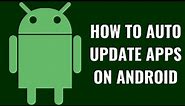 How to Auto Update Apps on Android