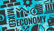What Is a Mixed Economy? Pros, Cons and Examples