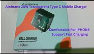 Ambrane 20W Transparent Type C Mobile Charger Comfortable For IPHONE