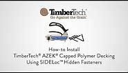 SIDELoc™ Hidden Fastener - for TimberTech® Advanced PVC Decking