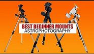 Best Beginner TELESCOPE MOUNTS for Astrophotography in 2022
