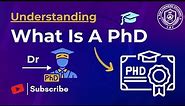 What Exactly Is A PhD | The Complete Guide