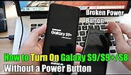 How to Turn On Galaxy S9/S9+/S8 Without a Power Button / Broken Power Button