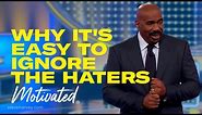 Why It's Easy To Ignore The Haters