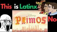 Primos is RACIST. Disney HATES mexicans