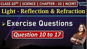 Class 10th Science Chapter 10 | Exercise Questions (10 to 17) | Light | NCERT