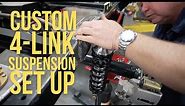 Setting Up a Custom 4 Link Coilover Suspension