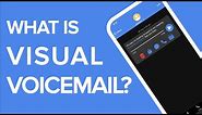 What is Visual Voicemail? EXPLAINED