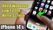 iPhone 14/14 Pro Max: How to Add A Webpage Link To The Home Screen