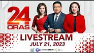 24 Oras Livestream: July 21, 2023 - Replay