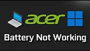 Acer Laptop Battery Not Working / Not Charging in Windows 11/10