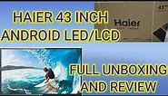HAIER 43 INCH ANDROID FULL HD LED/LCD TV UNBOXING AND REVIEW DARAZ | H43D6FG | UNBOXING AND REVIEW