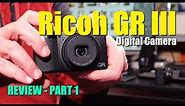 Ricoh GR III Review - Part 1