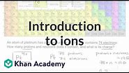 Introduction to ions | High school chemistry | Khan Academy