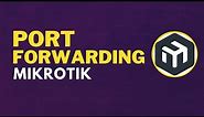 Mikrotik Port Forwarding: How To Forward Ports On Your Mikrotik Router