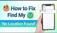 [2024 Update] How to Fix iPhone Find My "no location found"