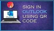 How To Sign In Outlook Using Qr Code