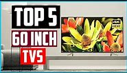 Top 5 Best 60 Inch TVs 2024 Reviews