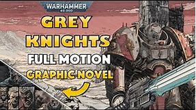 GREY KNIGHTS- Full Motion Graphic Novel of the Daemon Hunters |Warhammer 40K Lore