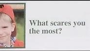 What scares you the most?