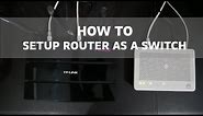 Setup Router as Switch