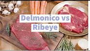 Delmonico Steak vs Ribeye Steak: What’s The Difference
