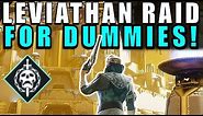 Destiny 2: LEVIATHAN RAID FOR DUMMIES! Complete Raid Guide & Walkthrough!