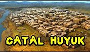 Çatalhöyük (Catal Huyuk) and the Dawn of Civilization