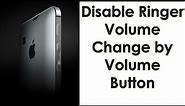 Volume Button Control in iPhone | Disable Ringer Volume Change by Sound Buttons in iPhone | iPhone