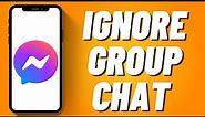 How to Ignore Group Chat in Messenger (2023)