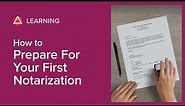 How to Prepare for Your First Notarization