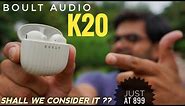 Boult Audio K20 Half In-Ear Earbuds Under 1000 ⚡⚡ Complete Testing 🔥🔥