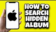 How To Find Hidden Album On iPhone (Quick Tutorial)