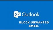 How to Block Unwanted Emails on Outlook