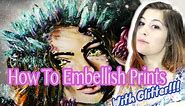 How to Embellish Prints with GLITTER!!
