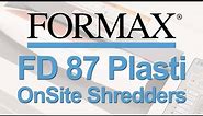 Formax FD 87 Plasti - Laminate and Plastic Shredder