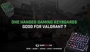 Are One Handed Gaming Keyboards Good for Valorant?