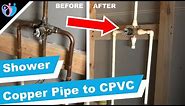 How to replace copper pipe with CPVC pipe in a shower