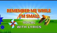 Remember Me While I Am Small | Fingerprints with Lyrics || Graduation Song