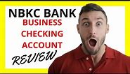 🔥 NBKC Bank Business Checking Account Review: Pros and Cons