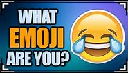 WHAT EMOJI ARE YOU? 😂 - 😍 - 😜 - 😘 - 😱