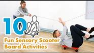10 Fun Sensory Scooter Board Activities